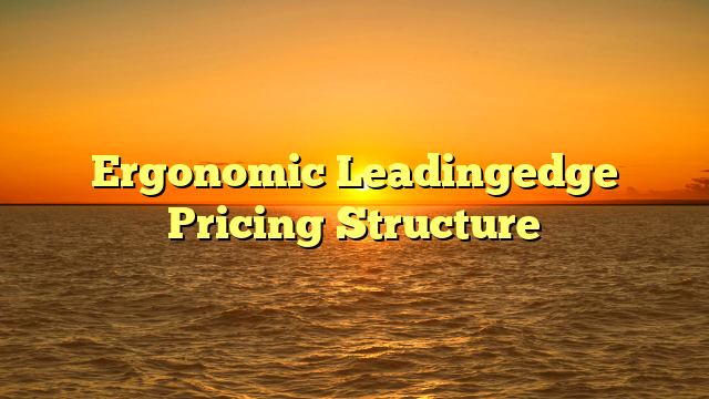 Ergonomic Leadingedge Pricing Structure